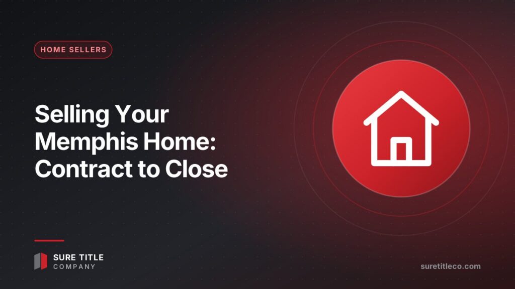 Selling Your Memphis Home: What to Expect from Contract to Close