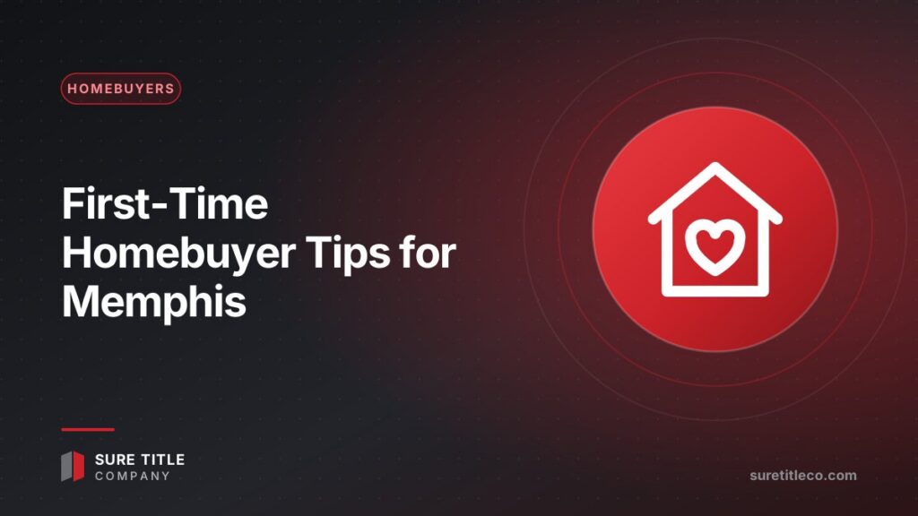First-Time Homebuyer Tips for Memphis and Shelby County